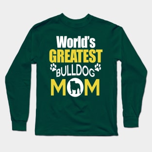 WORLD'S GREATEST BULLDOG MOM Long Sleeve T-Shirt